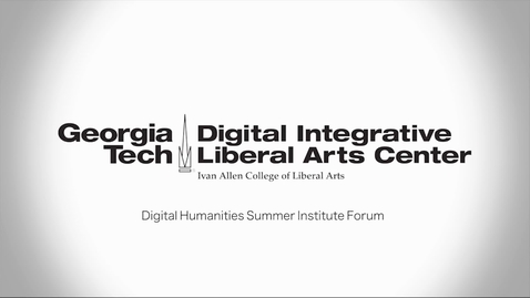 Thumbnail for Digital Humanities Summer Institute Forum