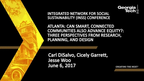 Thumbnail for entry Atlanta: Can Smart, Connected Communities Also Advance Equity? Three Perspectives from Research, Planning, and Design - Carl DiSalvo, Cicely Garrett, Jesse Woo