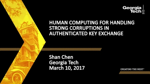 Thumbnail for Shan Chen - Human Computing for Handling Strong Corruptions in Authenticated Key Exchange