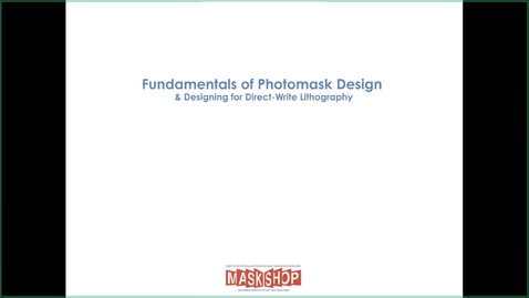 Thumbnail for entry Ben Hollerbach - Fundamentals of Photomask Design