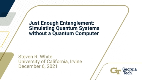 Thumbnail for entry Steven R. White - Just Enough Entanglement: Simulating Quantum Systems without a Quantum Computer