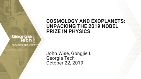 Thumbnail for entry John Wise, Gongjie Li - Cosmology and Exoplanets: Unpacking the 2019 Nobel Prize in Physics