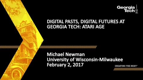 Thumbnail for Digital Pasts, Digital Futures at Georgia Tech: Atari Age - Michael Newman