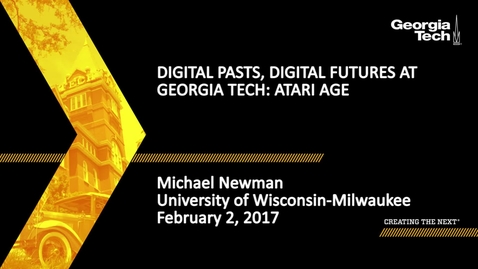 Thumbnail for entry Digital Pasts, Digital Futures at Georgia Tech: Atari Age - Michael Newman