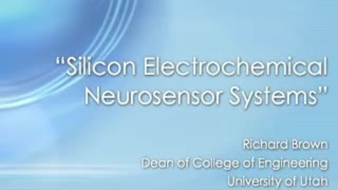 Thumbnail for entry Silicon Electrochemical Neurosensor Systems - Richard Brown