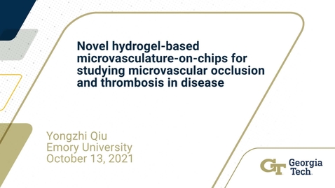 Thumbnail for entry Yongzhi Qiu - Novel hydrogel-based microvasculature-on-chips for studying microvascular occlusion and thrombosis in disease