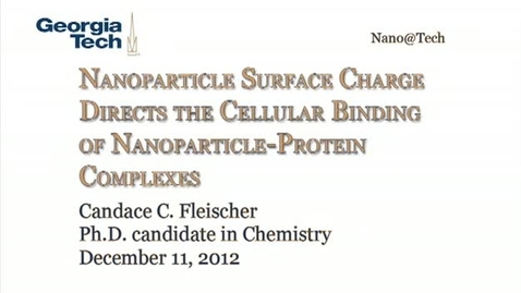 Thumbnail for entry Nanoparticle Surface Charge Directs the Cellular Binding of Nanoparticle-protein Complexes - Candace C. Fleischer