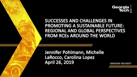 Thumbnail for entry Jennifer Pohlmann, Michelle LaRocco, Carolina Lopez - Successess and Challenges in Promoting a Sustainable Future: Regional and Global Perspectives from RCEs around the World