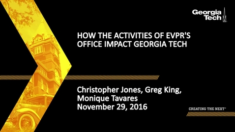 Thumbnail for entry How the Activities of EVPR's Office Impact Georgia Tech - Christopher Jones, Greg King, Monique Tavares