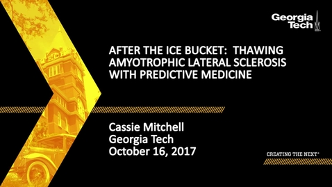 Thumbnail for After the Ice Bucket:  Thawing Amyotrophic Lateral Sclerosis with Predictive Medicine - Cassie Mitchell