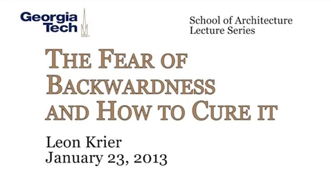 Thumbnail for entry The Fear of Backwardness and How to Cure It - Leon Krier