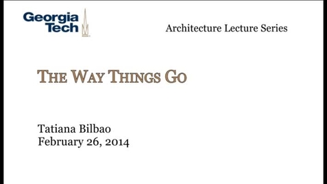 Thumbnail for The Way Things Go - Tatiana Bilbao