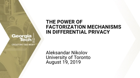 Thumbnail for Aleksandar Nikolov - The Power of Factorization Mechanisms in Differential Privacy