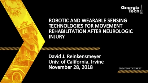 Thumbnail for entry David J. Reinkensmeyer - Robotic and Wearable Sensing Technologies for Movement Rehabilitation after Neurologic Injury