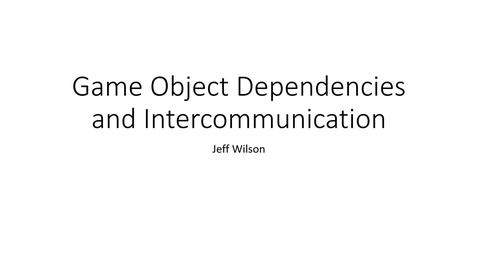 Thumbnail for entry Game Object Dependencies and Communication