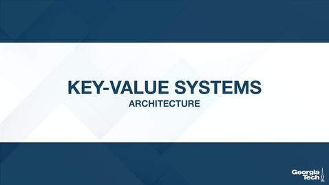 Thumbnail for entry Key-Value Systems: Architecture