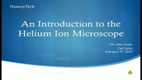 Thumbnail for entry An Introduction to the Helium Ion Microscope - John Notte