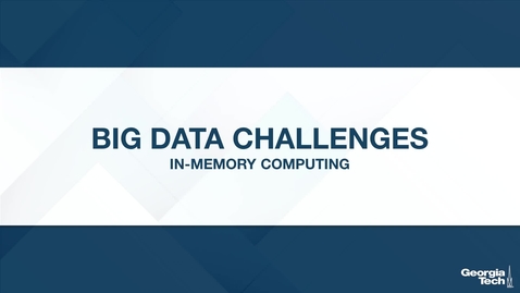 Thumbnail for entry Big Data Challenges: In-Memory Computing