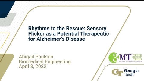 Thumbnail for Abigail Paulson - Rhythms to the Rescue: Sensory flicker as a potential therapeutic for Alzheimer’s disease