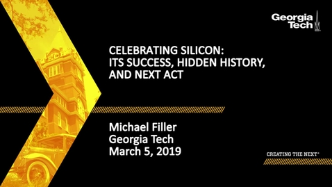 Thumbnail for entry Michael A. Filler - Celebrating Silicon: Its Success, Hidden History, and Next Act