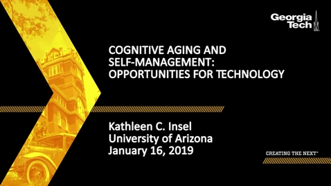 Thumbnail for entry Kathleen C. Insel - Cognitive Aging and Self-Management: Opportunities for Technology