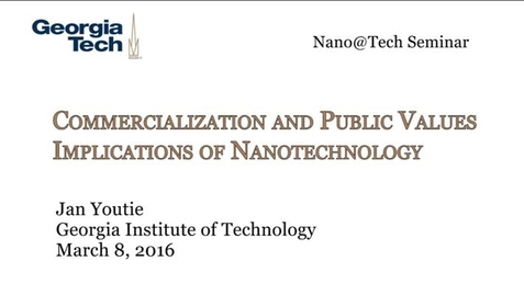 Thumbnail for Commercialization and Public Values Implications of Nanotechnology - Jan Youtie