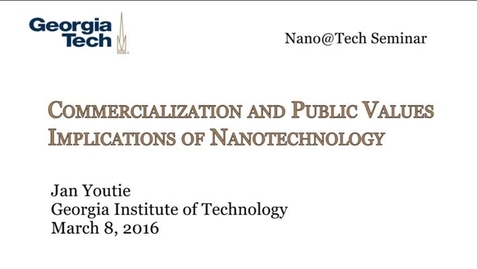 Thumbnail for entry Commercialization and Public Values Implications of Nanotechnology - Jan Youtie