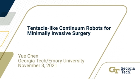 Thumbnail for Yue Chen - Tentacle-like Continuum Robots for Minimally Invasive Surgery