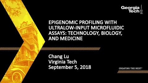 Thumbnail for entry Chang Lu - Epigenomic profiling with ultralow-input microfluidic assays: technology, biology, and medicine