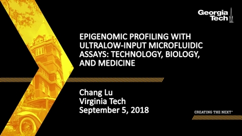 Thumbnail for Chang Lu - Epigenomic profiling with ultralow-input microfluidic assays: technology, biology, and medicine