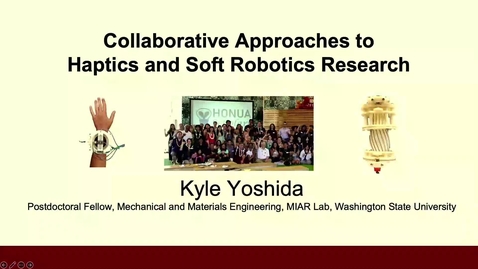 Thumbnail for Kyle Yoshida — Collaborative Approaches to Haptics and Soft Robotics Research