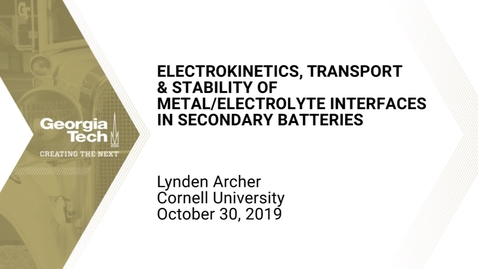 Thumbnail for Lynden Archer - Electrokinetics, Transport and Stability of Metal/Electrolyte Interfaces in Secondary Batteries