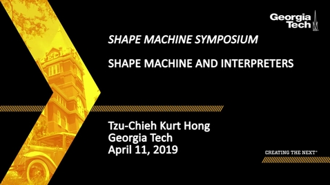 Thumbnail for entry Tzu-Chieh Kurt Hong - Shape Machine and Interpreters