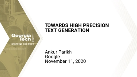 Thumbnail for entry Ankur Parikh - Towards High Precision Text Generation