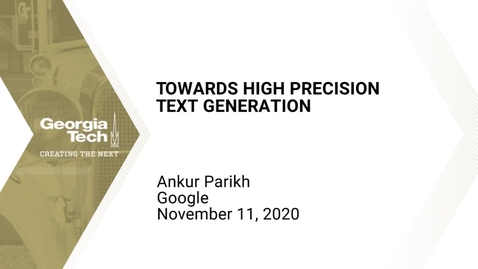 Thumbnail for Ankur Parikh - Towards High Precision Text Generation