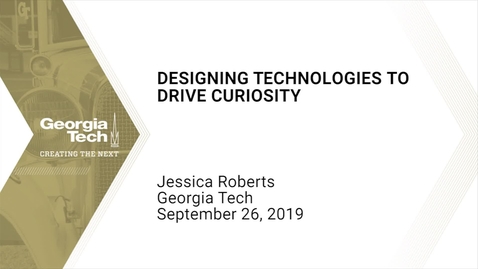 Thumbnail for entry Jessica Roberts - Designing Technologies to Drive Curiosity
