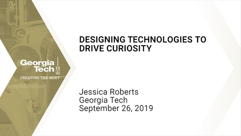 Thumbnail for Jessica Roberts - Designing Technologies to Drive Curiosity