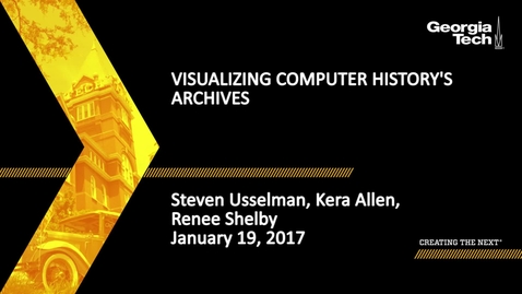 Thumbnail for entry Digital Pasts, Digital Futures at Georgia Tech: Visualizing Computer History's Archives. - Steven Usselman, Kera Allen, Renee Shelby