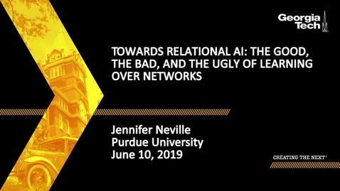 Thumbnail for entry Jennifer Neville - Towards Relational AI: The Good, the Bad, and the Ugly of Learning over Networks