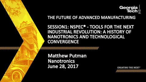 Thumbnail for entry Session 1: nSpec® – Tools for the Next Industrial Revolution A History of Nanotronics &amp; Technological Convergence - Matthew Putman