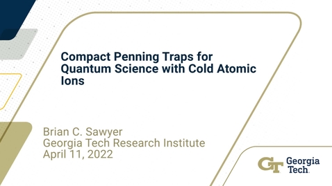 Thumbnail for Brian C. Sawyer - Compact Penning Traps for Quantum Science with Cold Atomic Ions