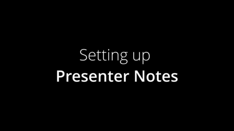 Thumbnail for entry Setting Up Presenter Notes