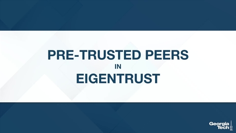 Thumbnail for entry Pre-Trusted Peers in EigenTrust