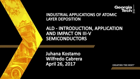 Thumbnail for entry ALD - Introduction, Application and Impact on III-V Semiconductors - Juhana Kostamo, Wilfredo Cabrera