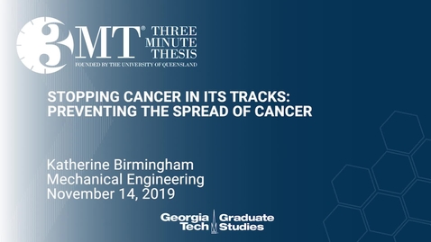 Thumbnail for Katherine Birmingham - Stopping Cancer in its Tracks: Preventing the Spread of Cancer