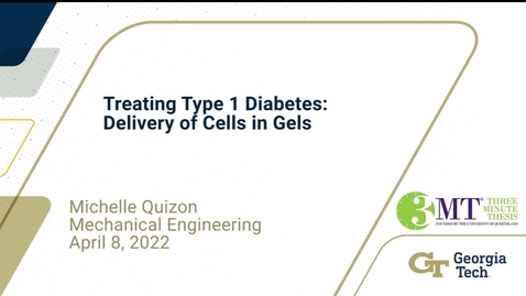 Thumbnail for entry Michelle Quizon - Treating Type 1 Diabetes: Delivery of Cells in Gels