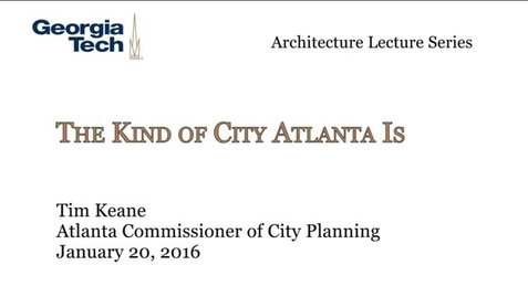 Thumbnail for entry The Kind of City Atlanta Is - Tim Keane