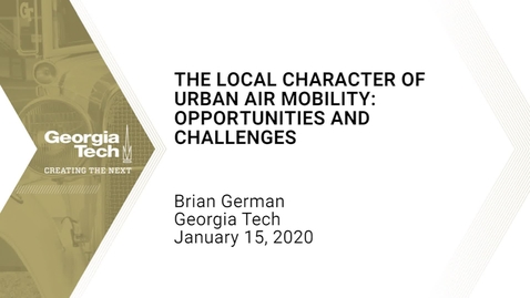 Thumbnail for Brian German - The Local Character of Urban Air Mobility: Opportunities and Challenges​