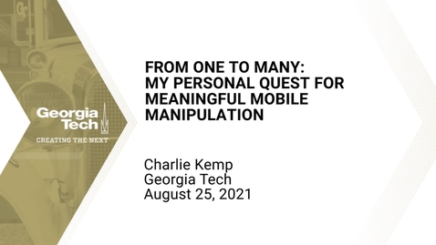 Thumbnail for Charlie Kemp - From One to Many: My Personal Quest for Meaningful Mobile Manipulation