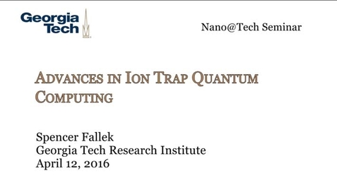 Thumbnail for entry Advances in Ion Trap Quantum Computing - Spencer Fallek